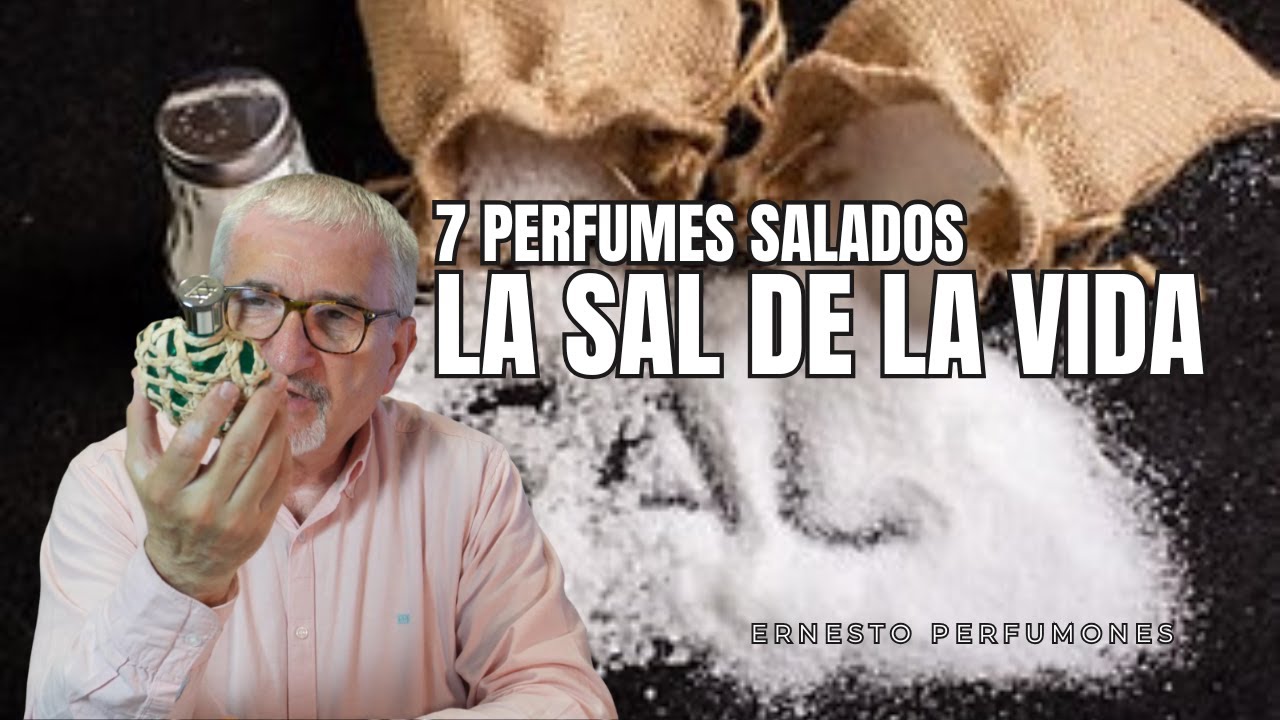 &iexcl;LA SAL DE LA VIDA! 7 PERFUMES SALADOS FANTASTICOS #perfume #perfumones