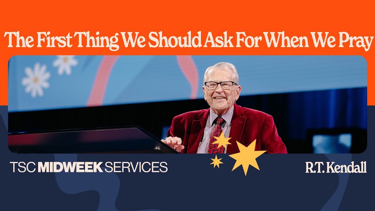 The First Thing We Should Ask For When We Pray | R.T. Kendall