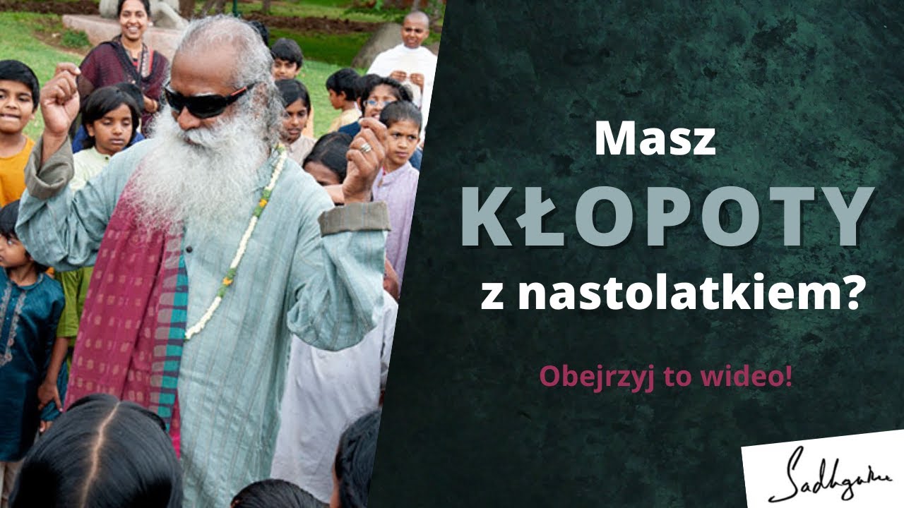 Kłopoty z nastolatkiem? Powinieneś to obejrzeć! | Sadhguru Polska