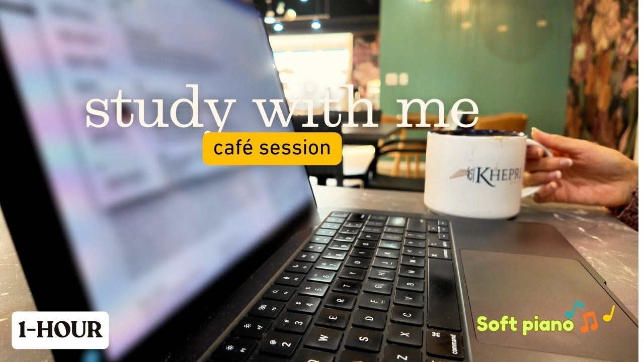 1-HOUR CAFÉ STUDY WITH ME  📚 Productive Deep Focus | Soft Piano Pomodoro
