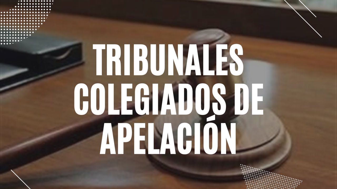 Tribunales Colegiados de Apelación