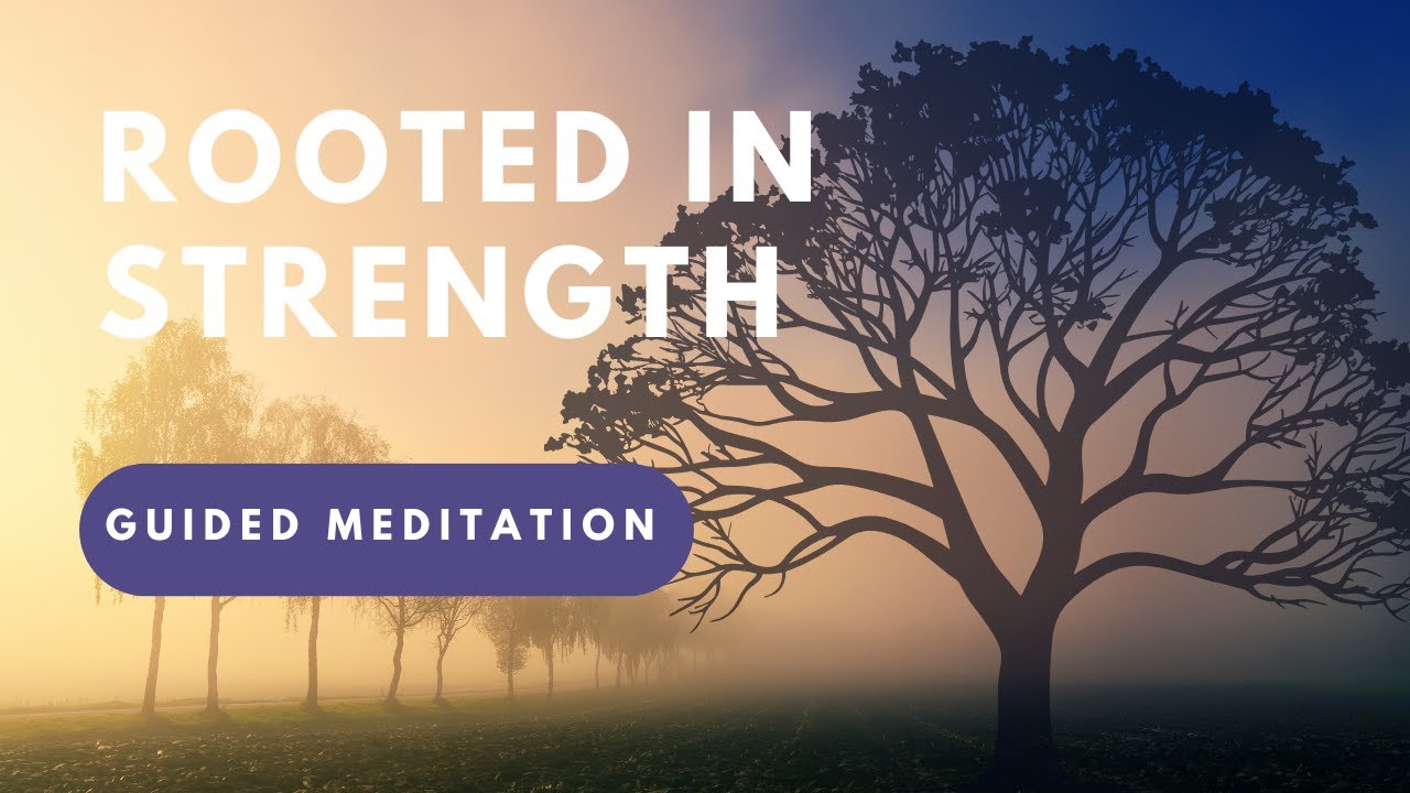 Rooted in Strength Guided Meditation 