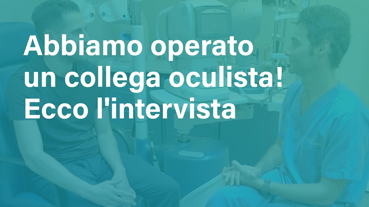 Abbiamo corretto la miopia di un collega oculista con le ICL! - Intervista
