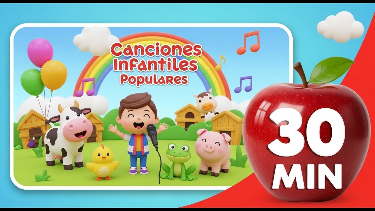 30 Minutos de Canciones Infantiles Populares 🎶 | M&uacute;sica para Ni&ntilde;os y Beb&eacute;s