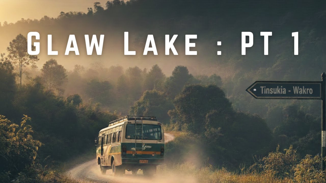 Glaw Lake Trek Part 1: My Journey from Tinsukia to Wakro | Unexplored Arunachal | Travel Documentary