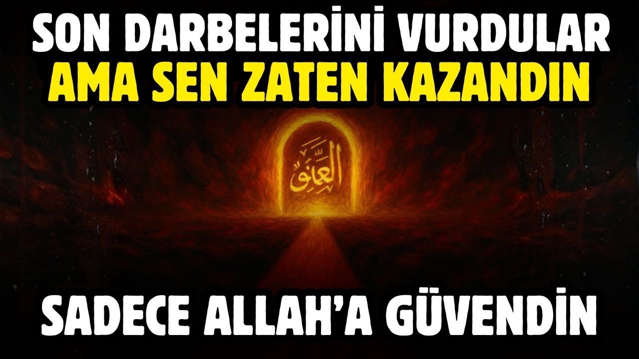 SON DARBELERİNİ VURDULAR AMA SEN ZATEN KAZANDIN! SEN SADECE ALLAH'A GÜVENDİN!