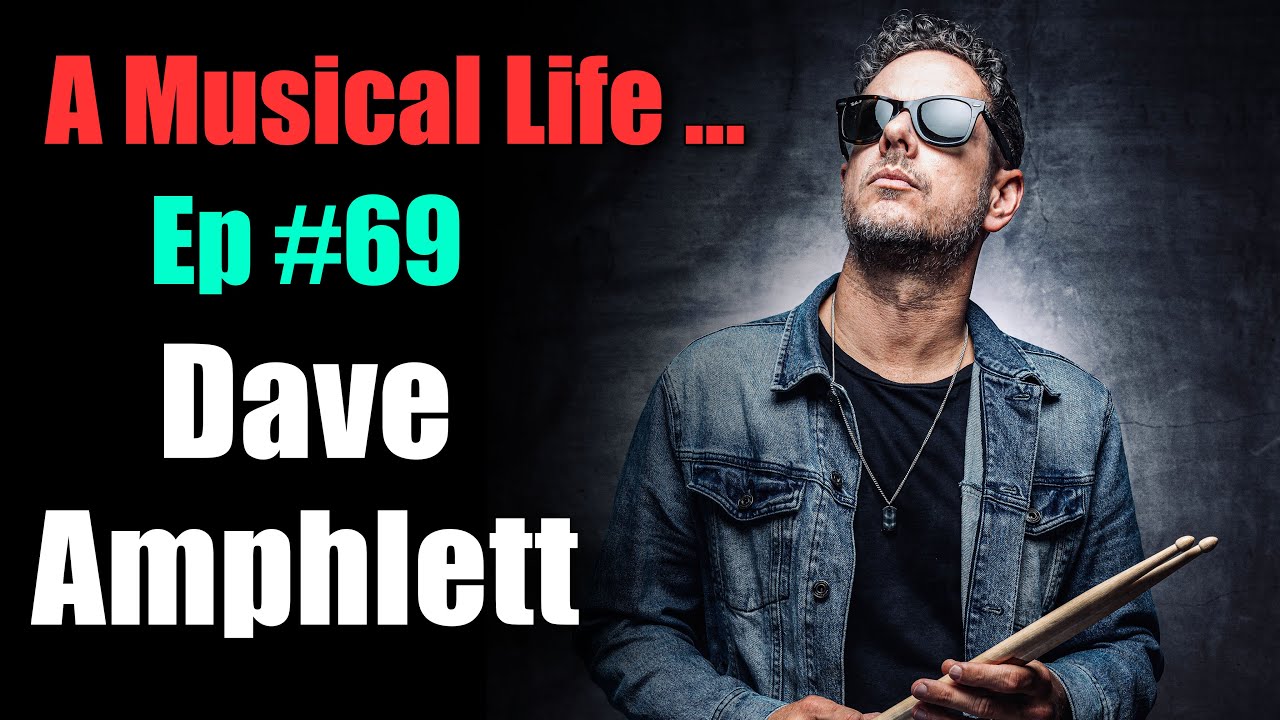 A Musical Life... Ep #69 - Dave Amphlett