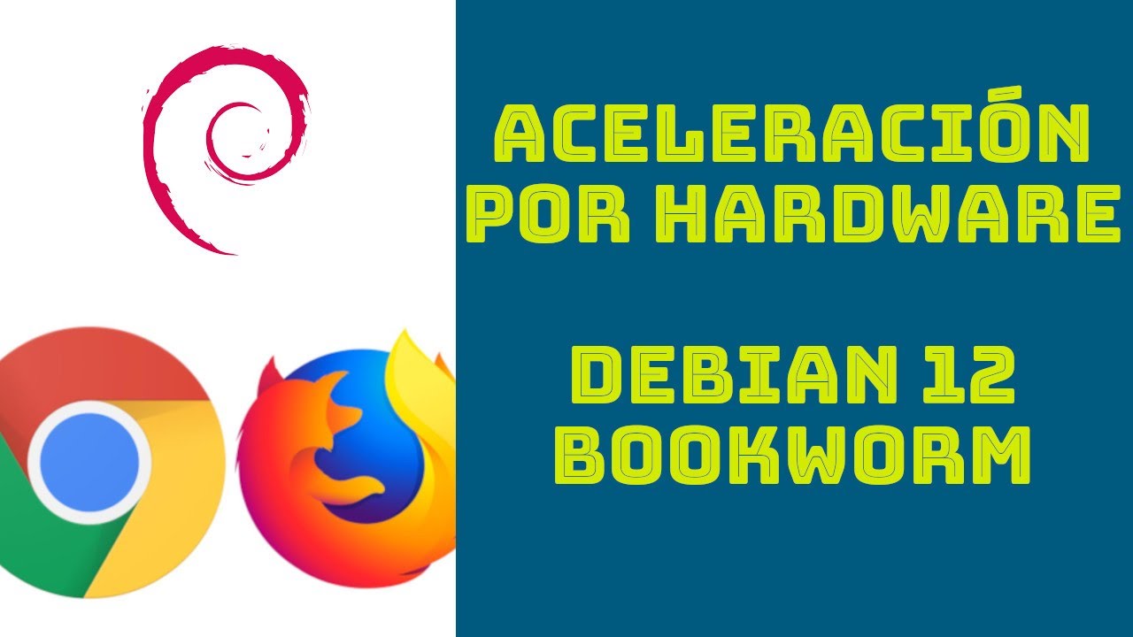 Firefox ESR y Google Chrome, aceleración por hardware y wayland en Debian 12 Bookworm