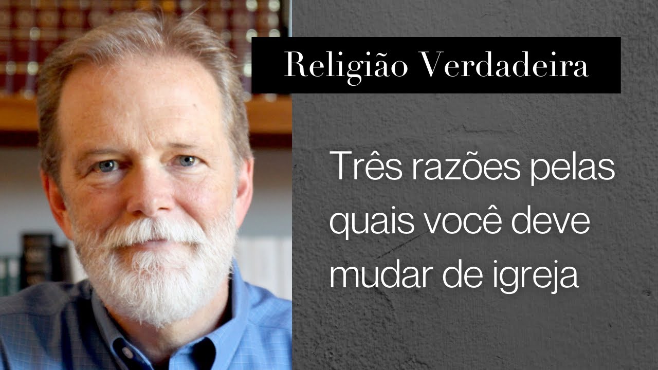 Três razões pelas quais você deve mudar de igreja