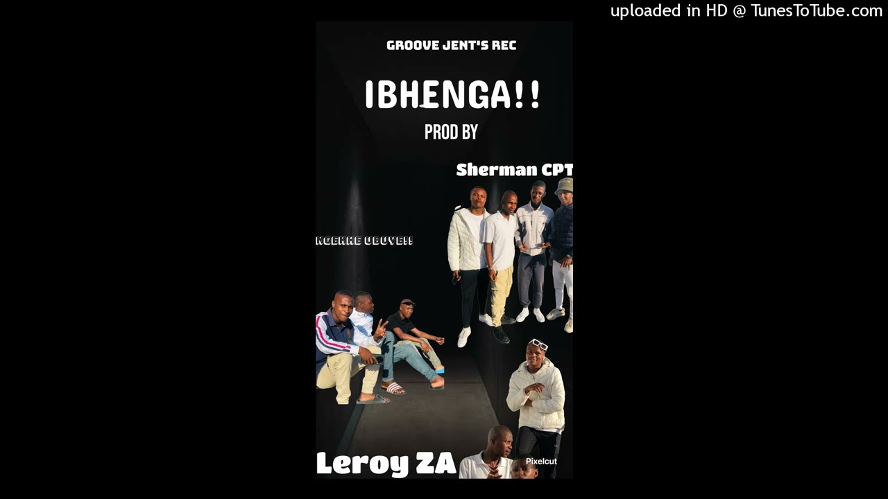 IBHENGA!!_LEROY_ZA_&_Sherman_ CPT_