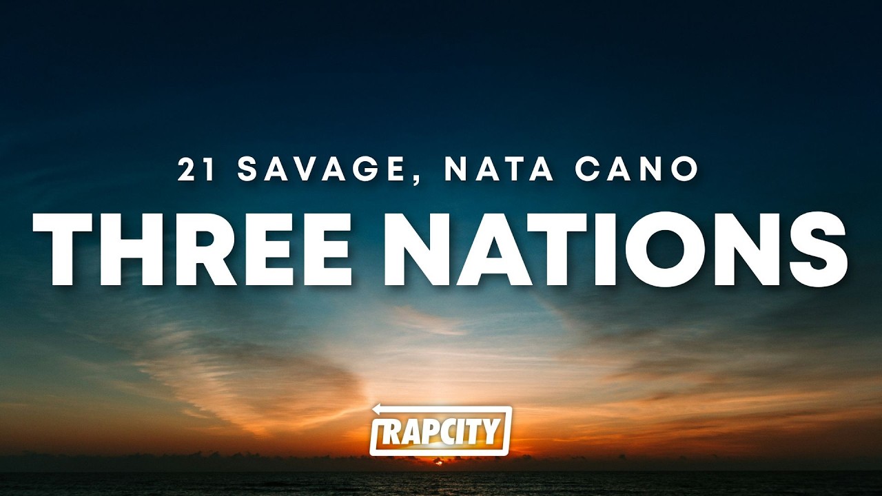 21 Savage, Nata Cano, French Montana - Three Nations (Lyrics)