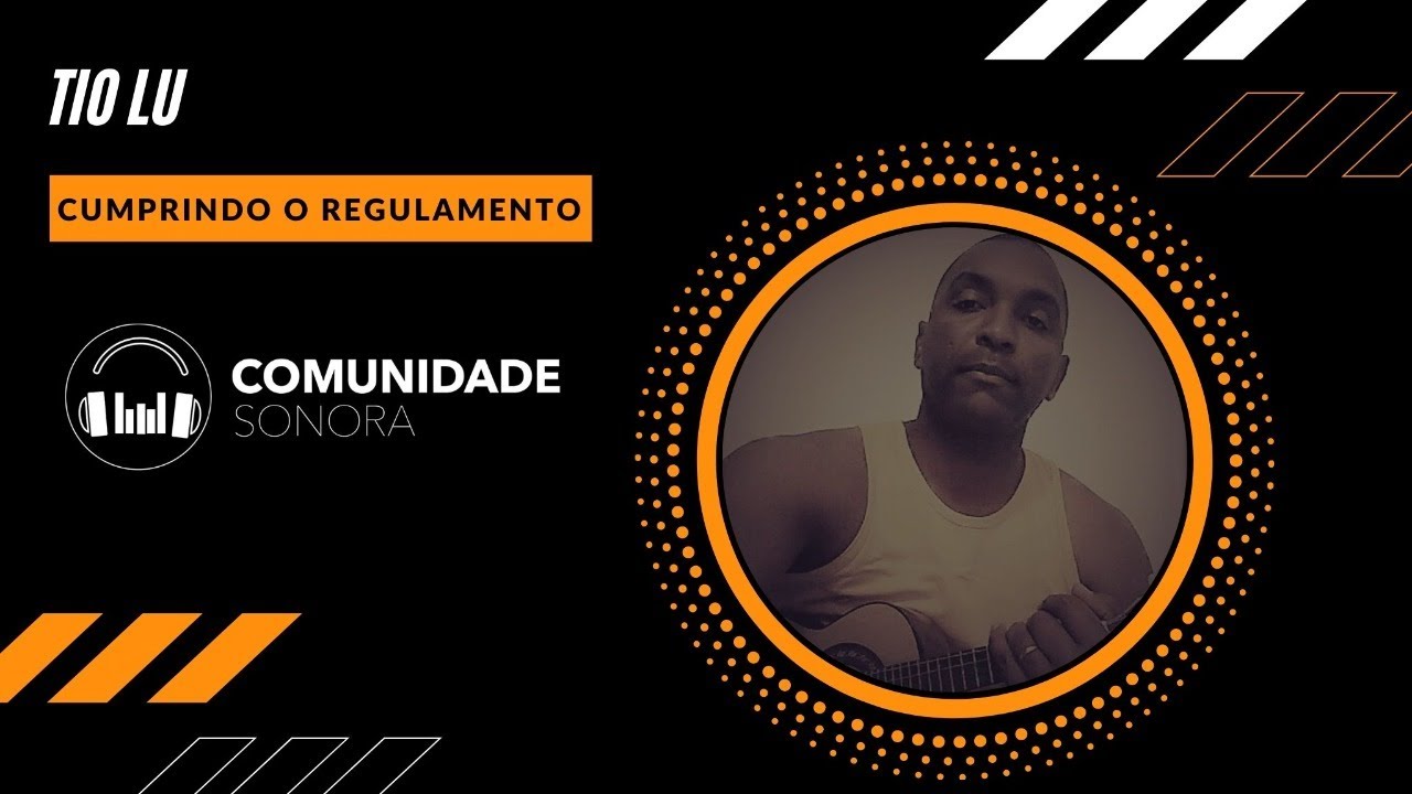 CUMPRINDO O REGULAMENTO - TIO LU - COMUNIDADE SONORA