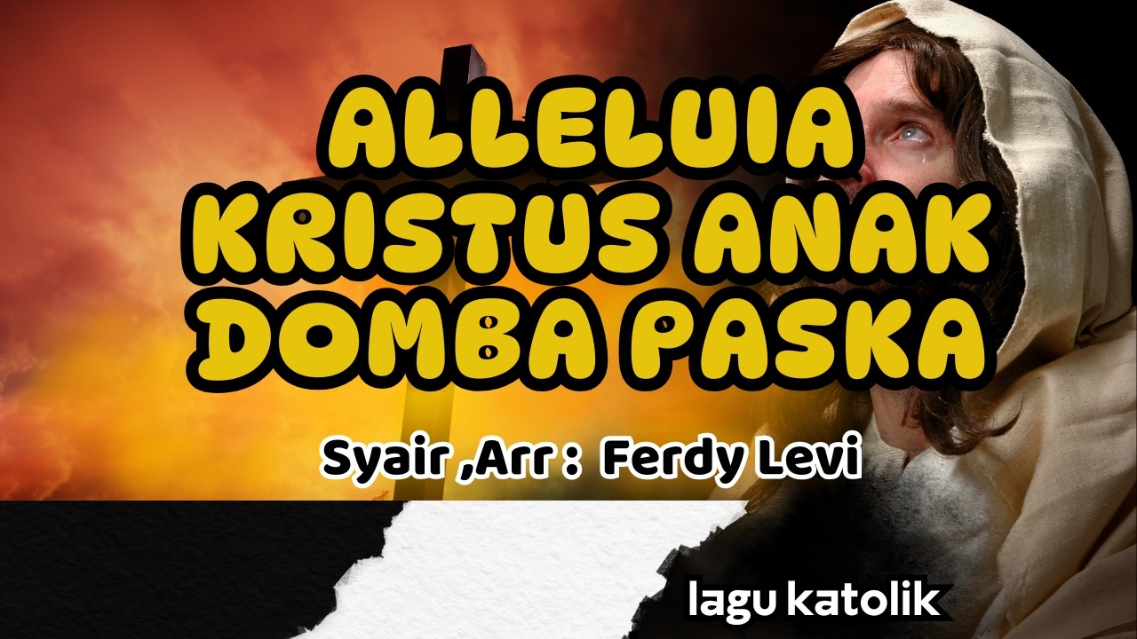 ALLELUIA KRISTUS ANAK DOMBA PASKA || LAGU PASKA || Arr,Lirik : Ferdy Levi