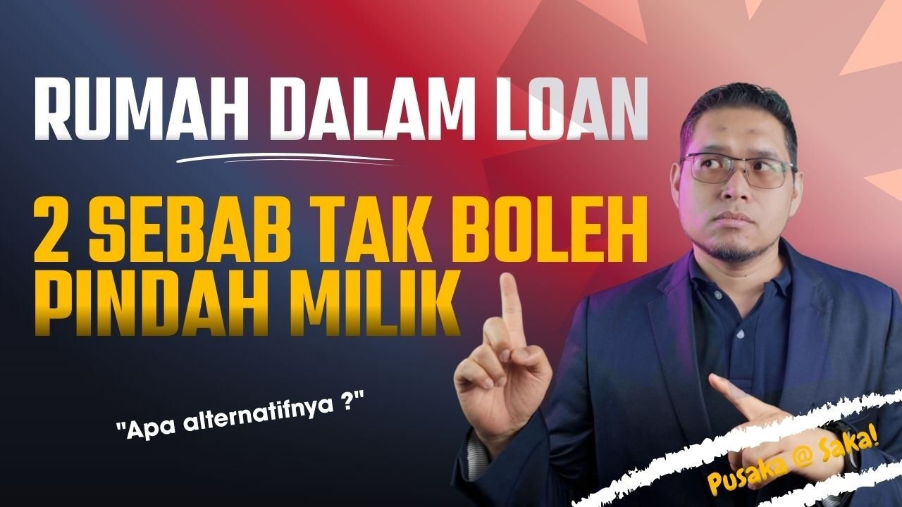 Rumah dalam pinjaman : Nak tukar nama tapi tak boleh. Apa jalan penyelesaiannya?