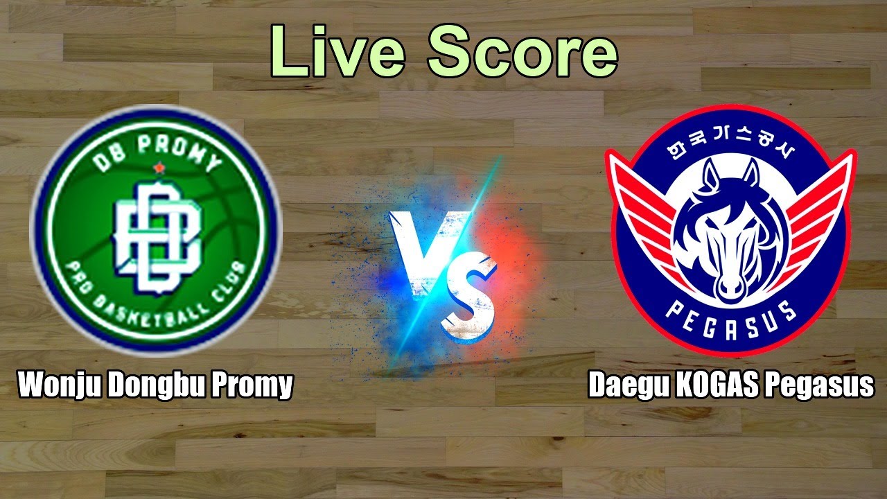 Wonju Dongbu Promy vs Daegu KOGAS Pegasus Live Score - South Korea Korean Basketball League