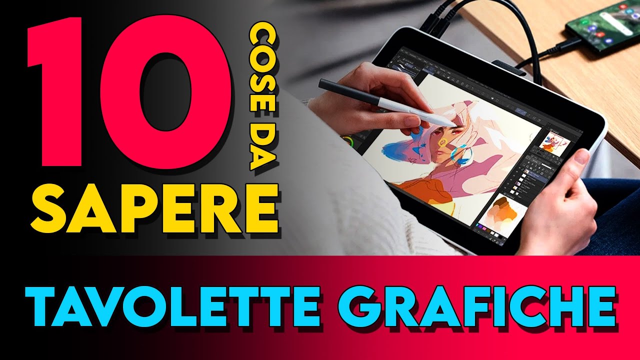 10 cose da sapere sulle TAVOLETTE GRAFICHE