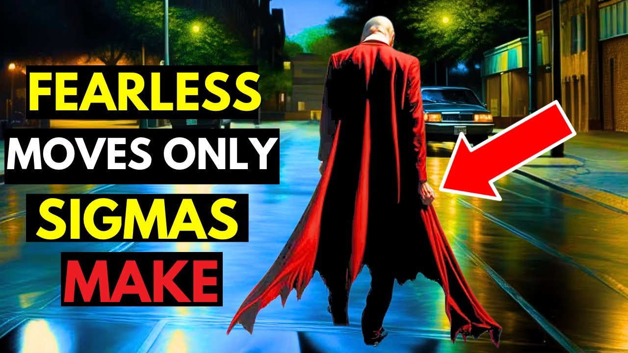 10 Habits Only The Most Fearless Sigma Males Have