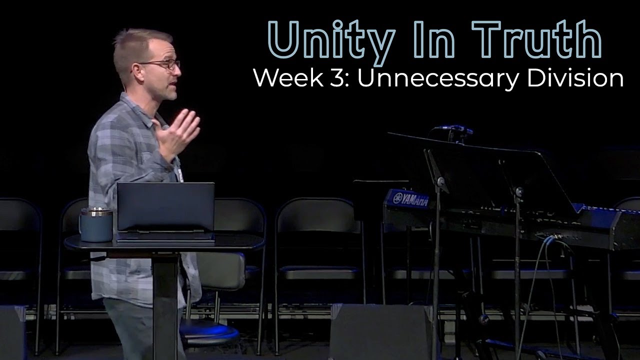 Unity in Truth: Unnecessary Division - Corey Bullock