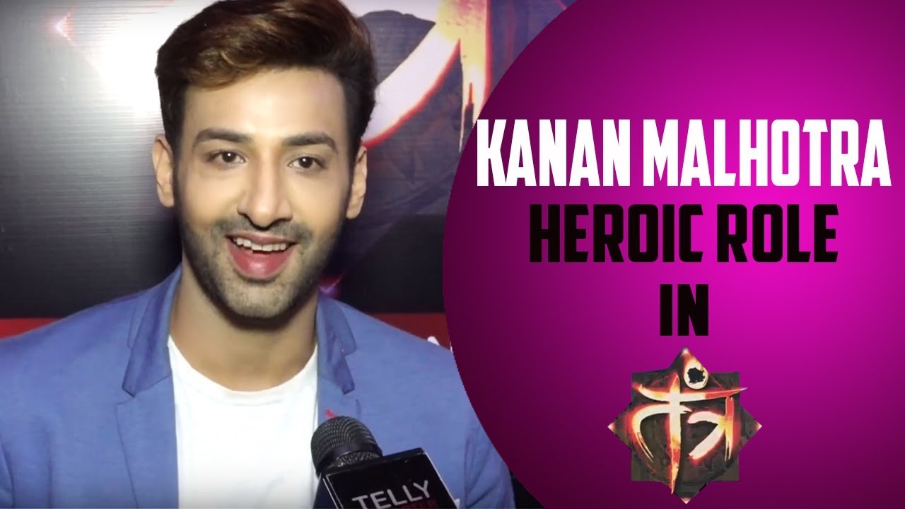 Tantra Launch: Kanan Malhotra Will Be Playing Heroic Character In New Supernatural Show Tantra