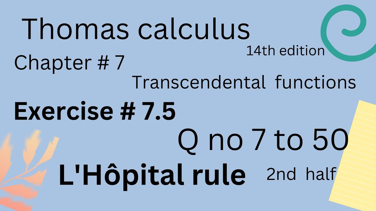 L'Hôpital rule | Thomas calculus 14th edition Ch 7 | Exercise # 7.5 | Q no 7 to 50 | 2nd half