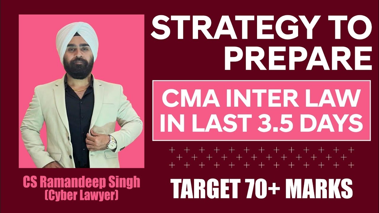 STRATEGY TO PREPARE CMA INTER LAW IN LAST 3.5 DAYS [TARGET 70+ MARKS]