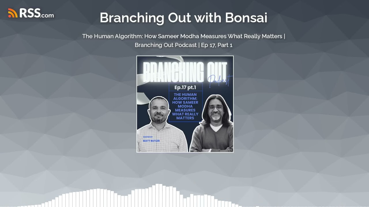 The Human Algorithm: How Sameer Modha Measures What Really Matters | Branching Out Podcast |...
