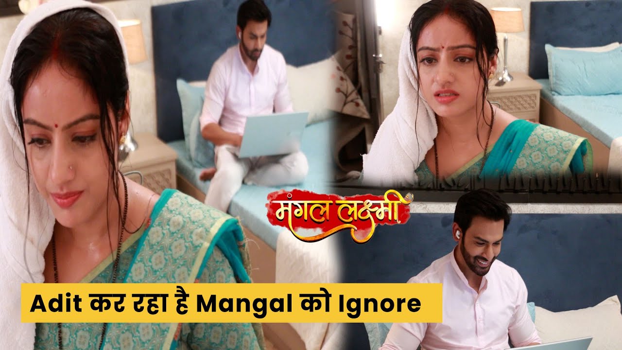 Mangal Laxmi on set | Adit कर रहा है Mangal को Ignore | 29th March 2024