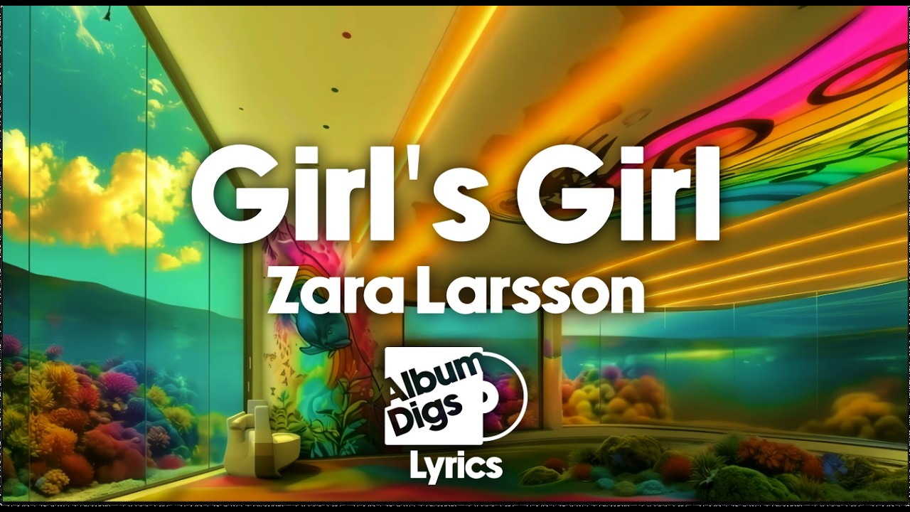 Zara Larsson - Girl's Girl (Lyric Video)