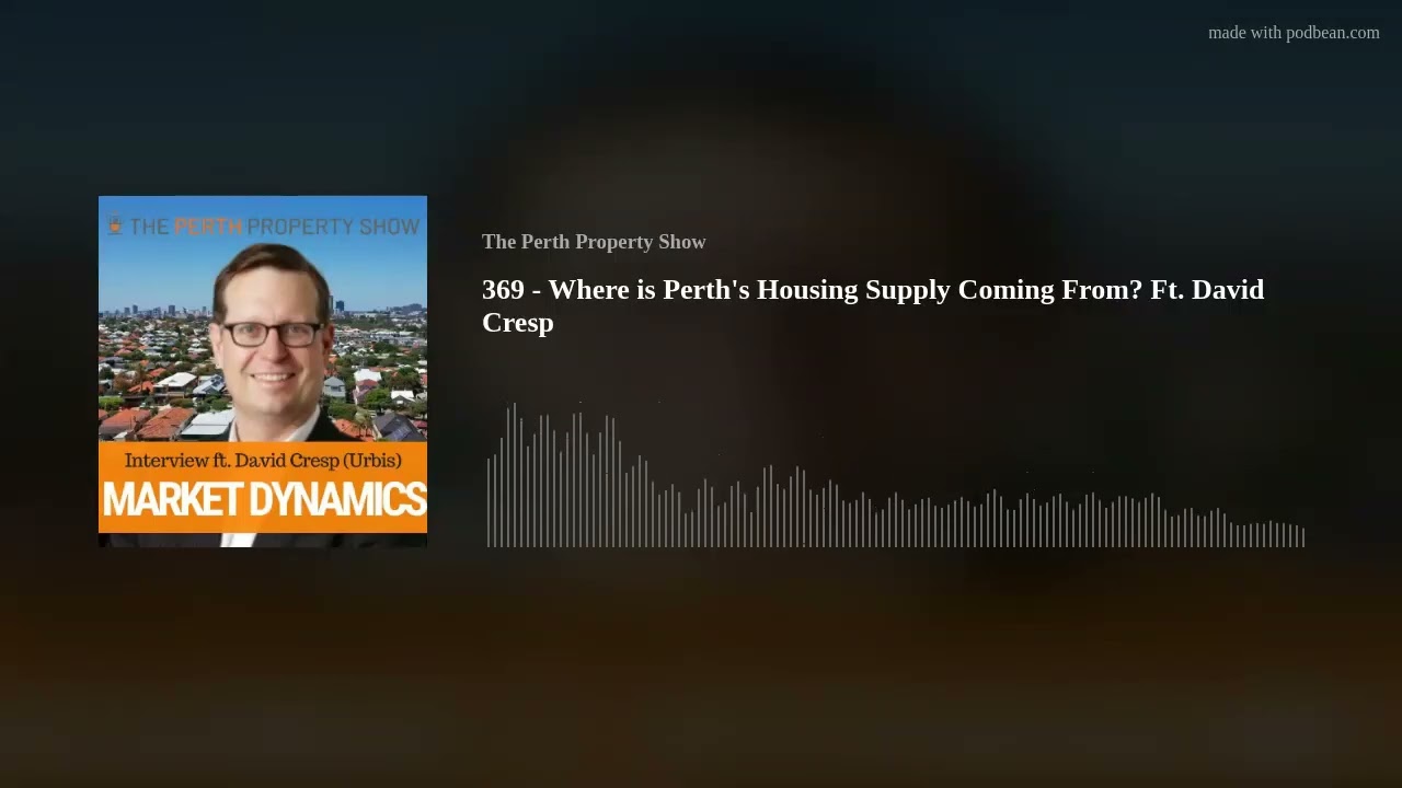369 - Where is Perth's Housing Supply Coming From? Ft. David Cresp