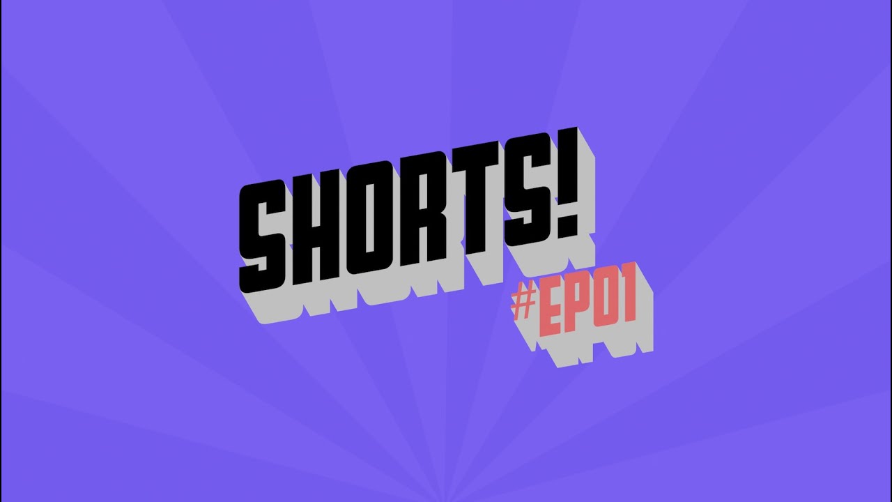 SHORTS! #EP01