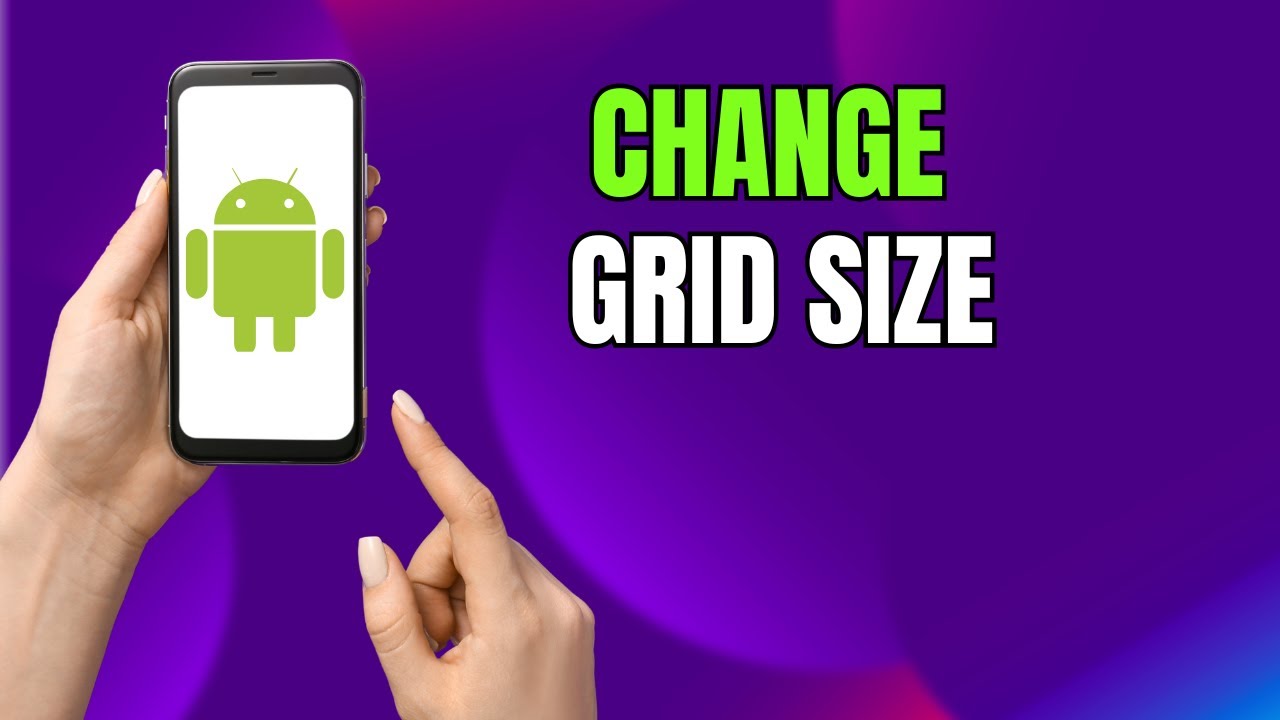 Make Icons Bigger or Smaller! Change Grid Size on Samsung Phones