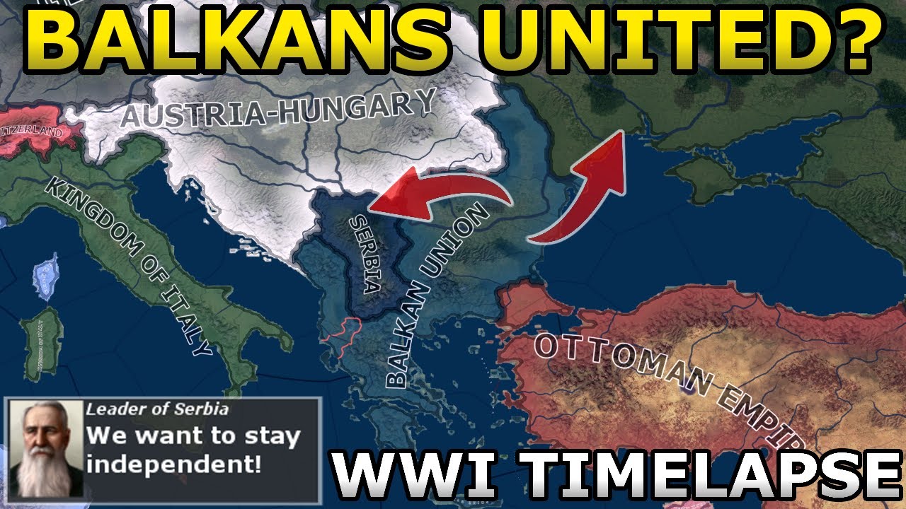 What if the Balkan Nations United before WW1? | HOI4 Timelapse