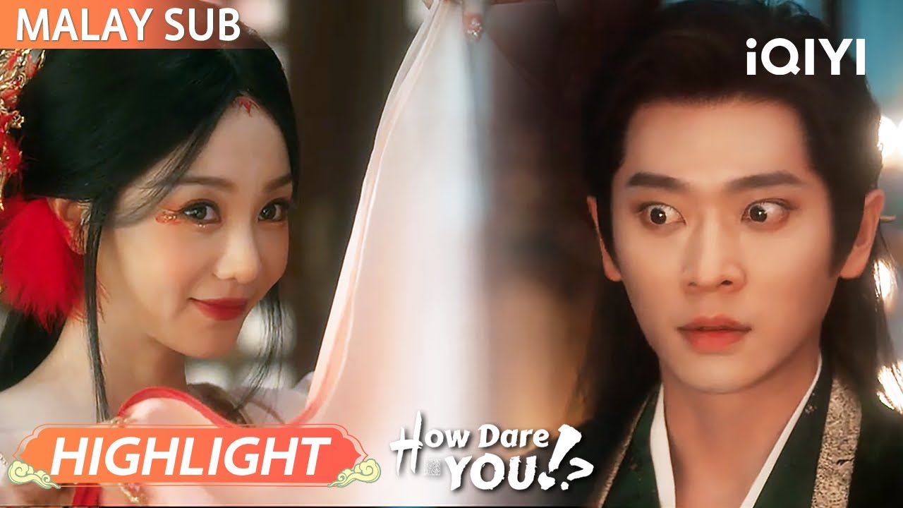 Malam ni awak mesti tidur dengan saya! 😤🙈🔥 | How Dare You!? 成何体统 | iQIYI Malaysia