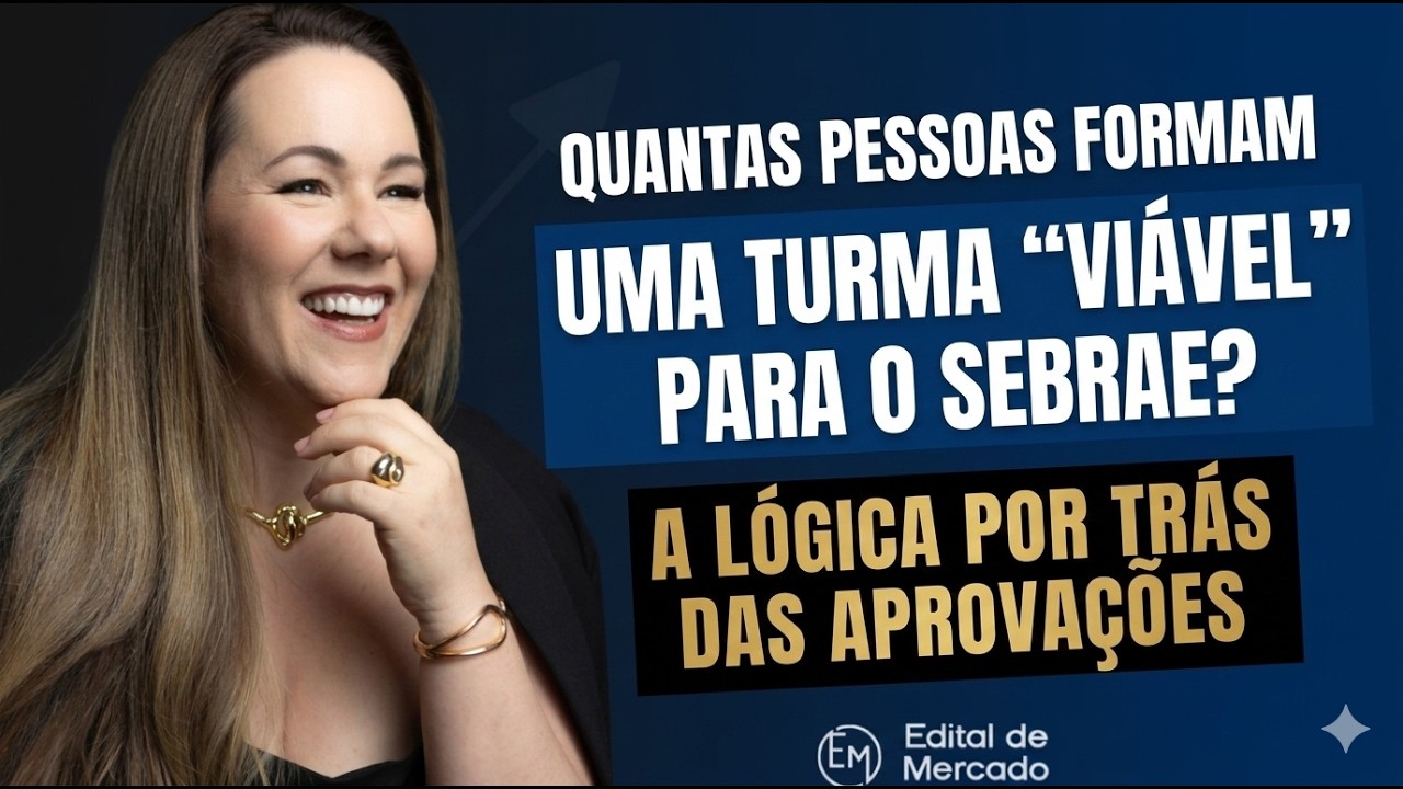 Aula  54 _QUANTAS PESSOAS FORMAM UMA TURMA “VIÁVEL” PARA O SEBRAE? A LÓGICA POR TRÁS DAS APROVAÇÕES