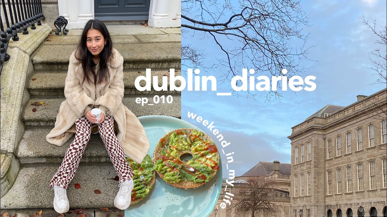 dublin diaries | weekend in my life vlog