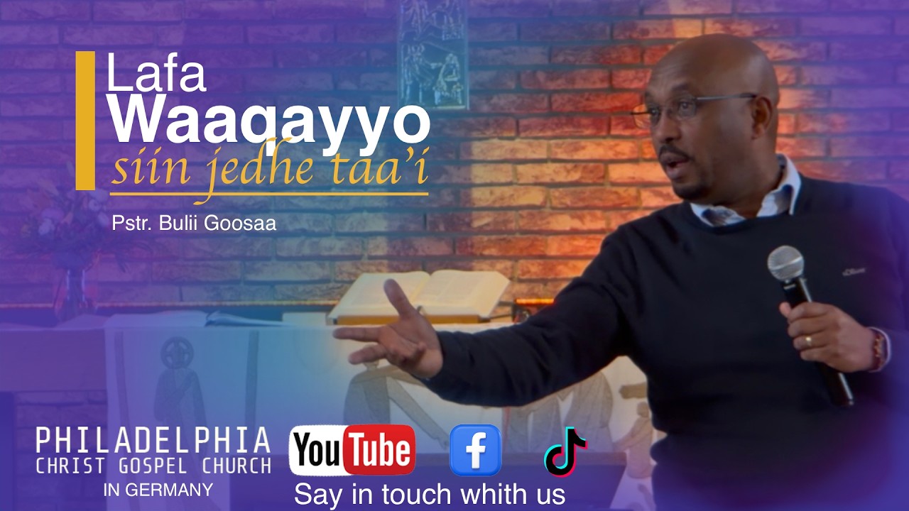 LAFA WAAQAYYO SIIN JEDHE TAA'I || BULII GOOSAA || PHILADELPHIA CG CHURCH IN GER,ANY|| 2026