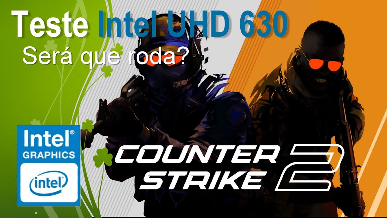Counter Strike 2 - Intel UHD 630 - Será que roda?