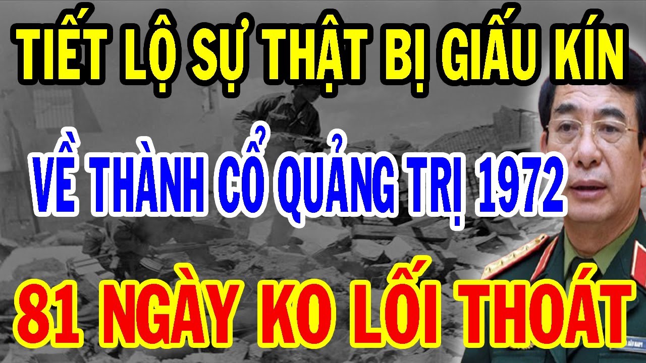 Bí Mật Ẩn Giấu: Mặt Trận Trị Thiên 1972 Khốc Liệt 81 Ngày Đêm Trấn Giữ Thành Cổ Quảng Trị