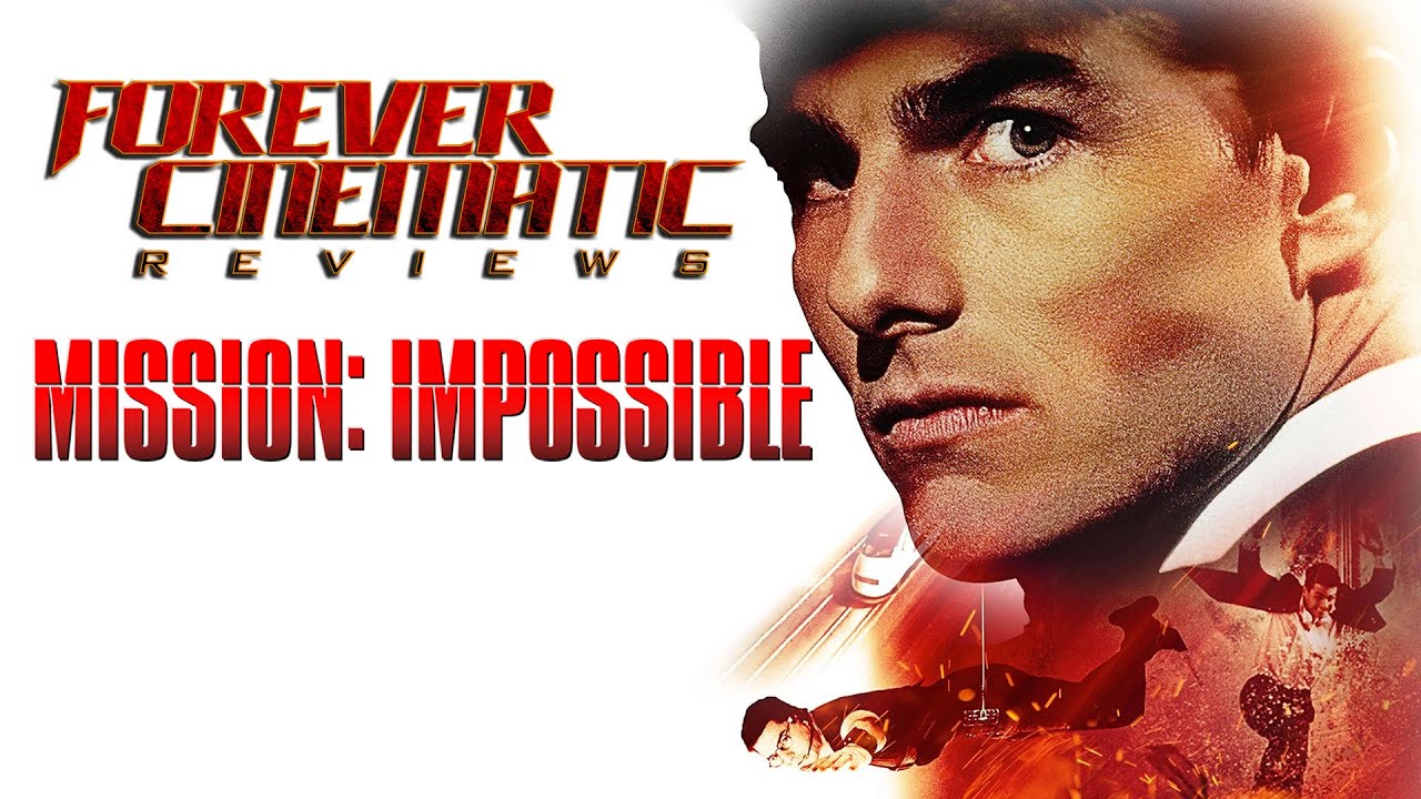 Mission: Impossible (1996) - Forever Cinematic Movie Review