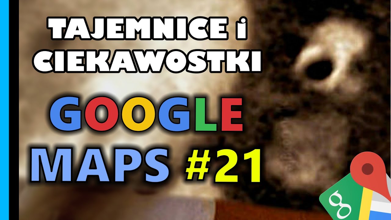 Google Maps - Tajemnice i Ciekawostki 21