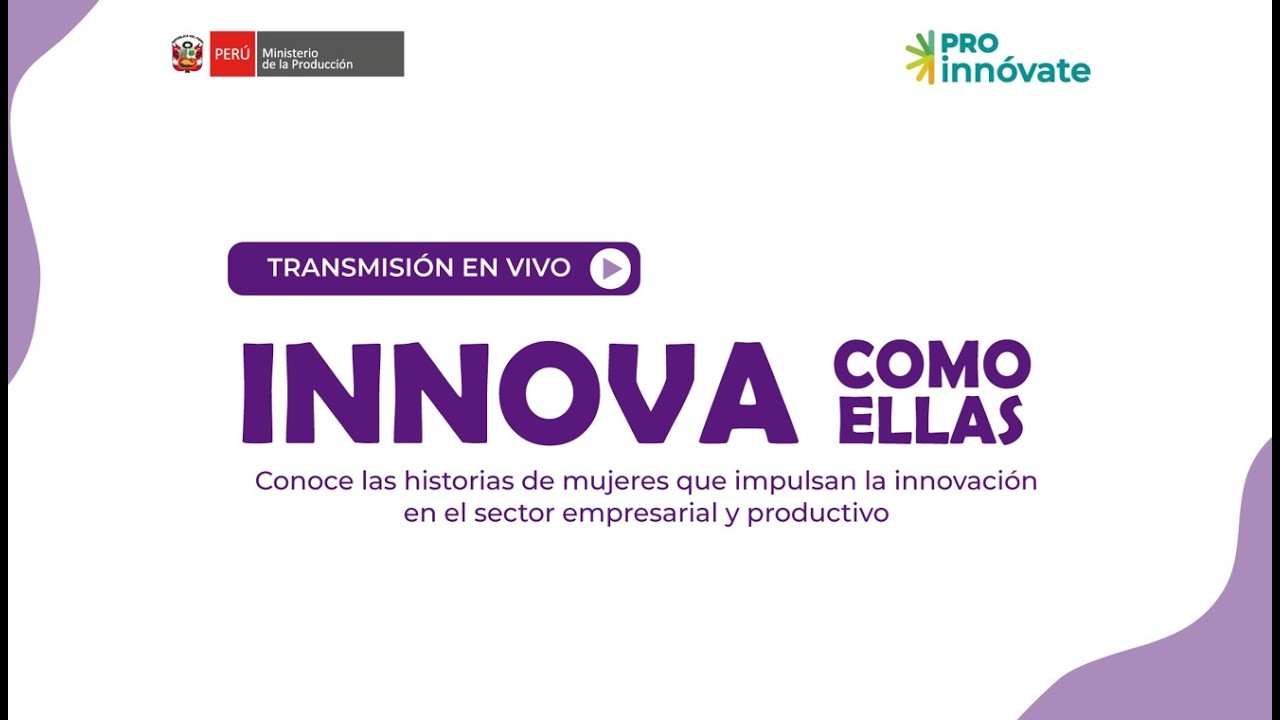 En vivo | Innova Como Ellas: 4 líderes empresariales cuentan cómo innovar y crecer con ProInnóvate