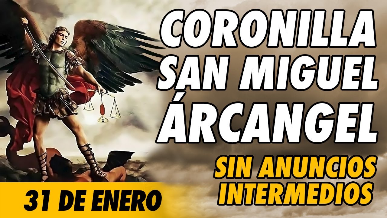 Coronilla a San Miguel Arcangel 🙏(SIN ANUNCIOS INTERMEDIOS)🙏 31 de Enero 2026