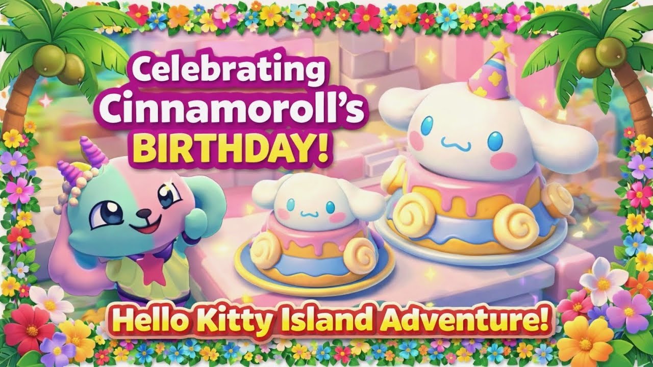 🥳 celebrate CINNAMOROLL’S birthday with me🤍🩵(Hello Kitty Island Adventure) 🌸