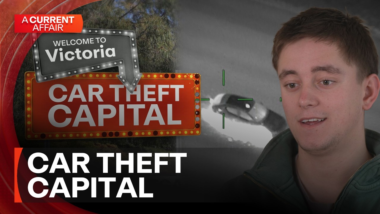 How has Victoria become Australia's car theft capital? | A Current Affair