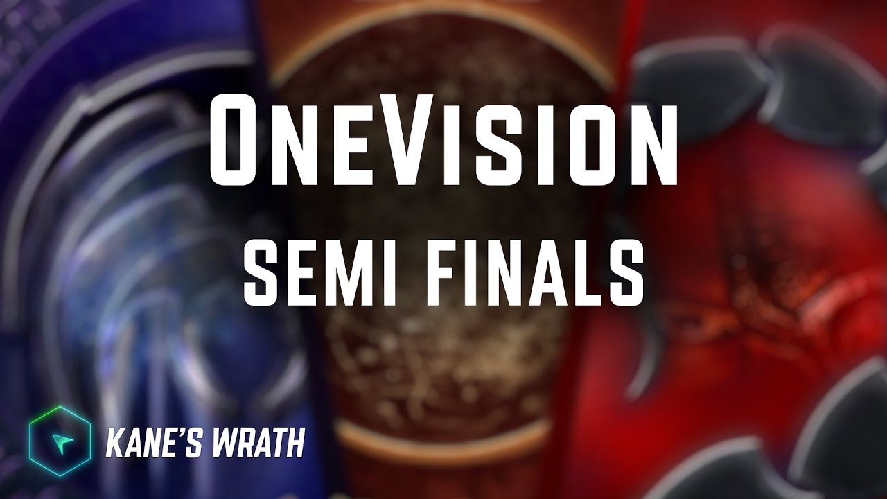 OneVision Tournament Semifinals - Kane's Wrath