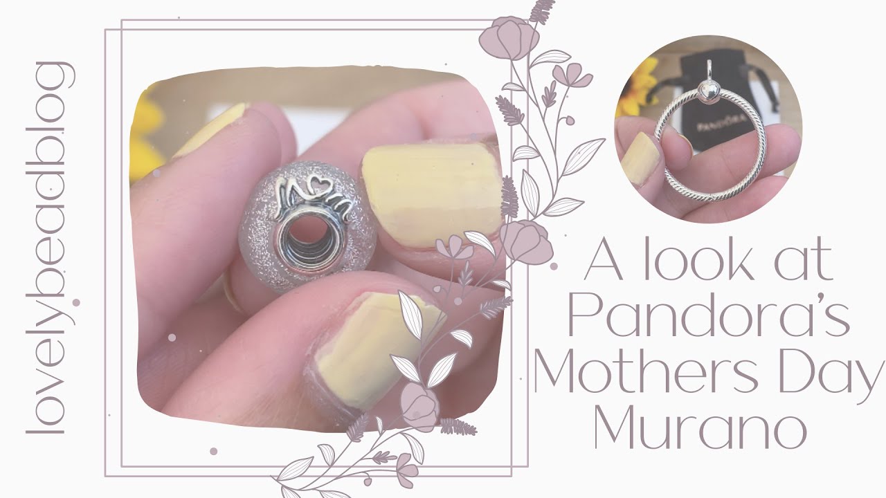 Pandora NEW Mother's Day Murano Bead Review Mini Haul