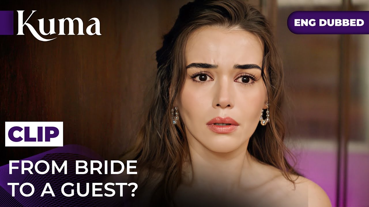 From Bride To A Guest? — KUMA Turkish Series in English Dubbed  #MEP31C8