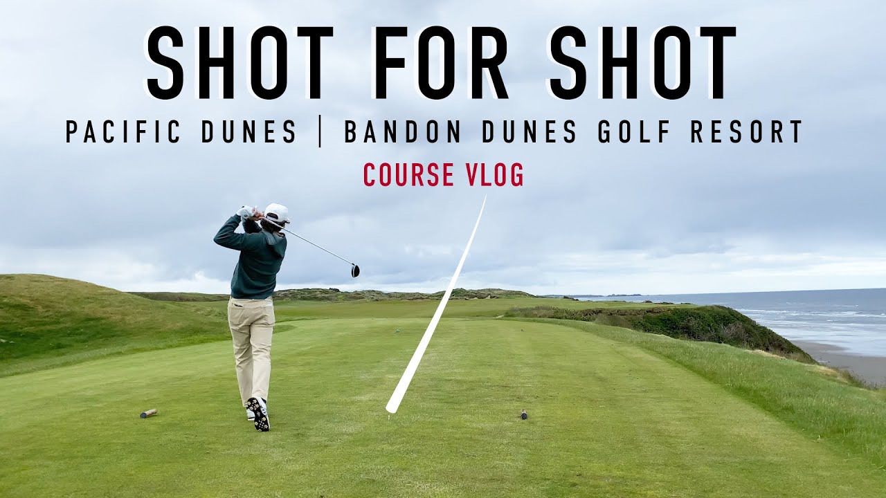 Каждый выстрел в Pacific Dunes — Front 9 — Bandon Dunes Golf Resort — видеоблог о курсе EAL