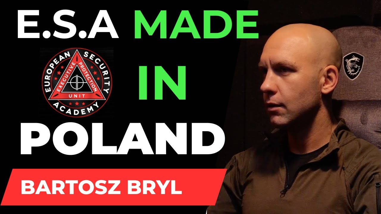 E.S.A MADE IN POLAND - EUROPEAN SECURITY ACADEMY BARTOSZ BRYL