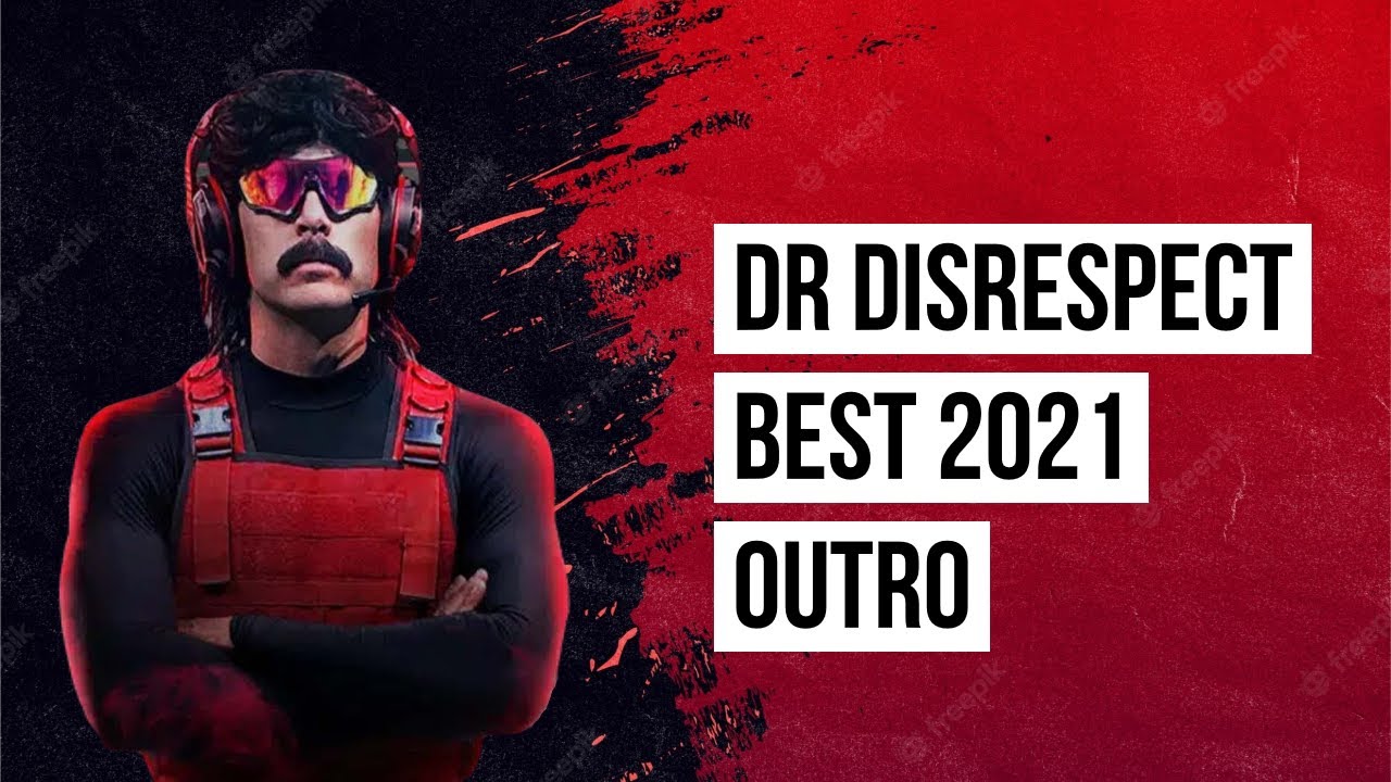 Dr Disrespect best 2021 outro